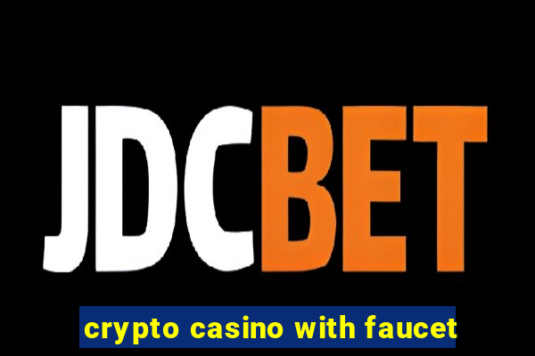 crypto casino with faucet